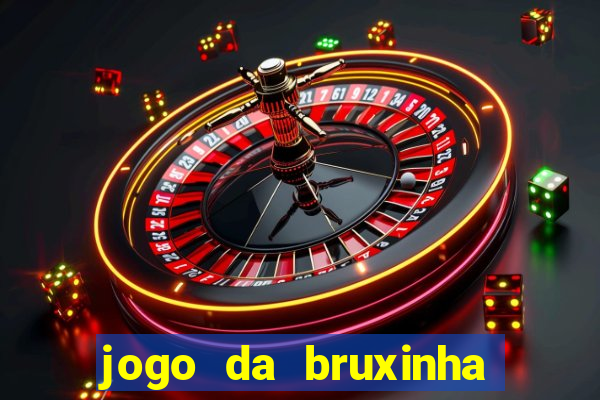 jogo da bruxinha que ganha dinheiro